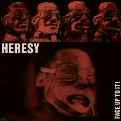 Heresy (UK) : Face Up To It!